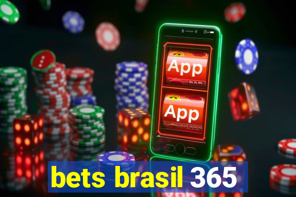 bets brasil 365